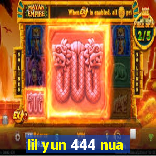 lil yun 444 nua